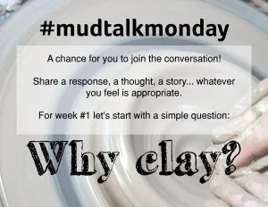 Why Clay? MudTalk Podcast 001