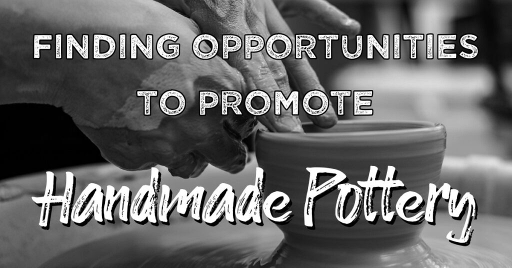 opportunities to promote handmade pottery
