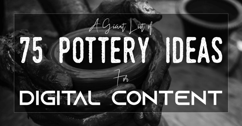 75 pottery ideas for digital content