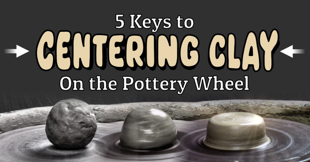 centering clay on the pottery wheel